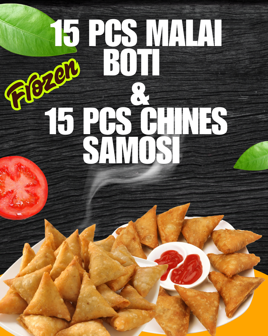 Samosi Deal ( 15 pcs Malai Boti +15 Pcs Chines